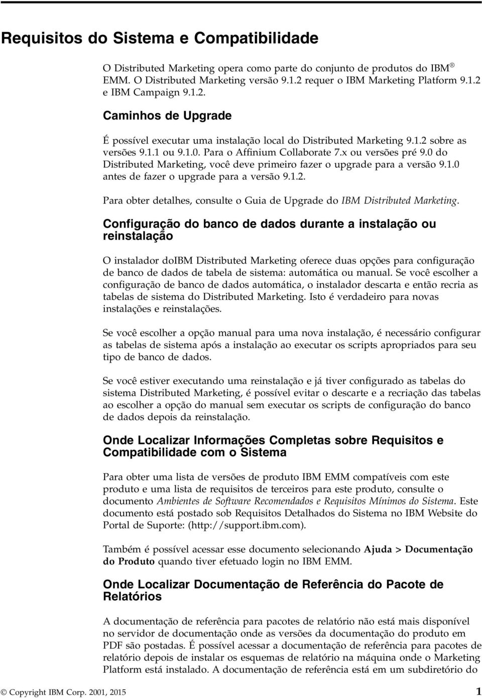 0 do Distributed Marketing, você deve primeiro fazer o upgrade para a versão 9.1.0 antes de fazer o upgrade para a versão 9.1.2.