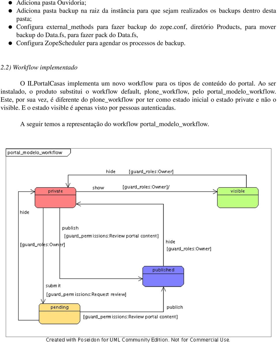 2) Workflow implementado O ILPortalCasas implementa um novo workflow para os tipos de conteúdo do portal.