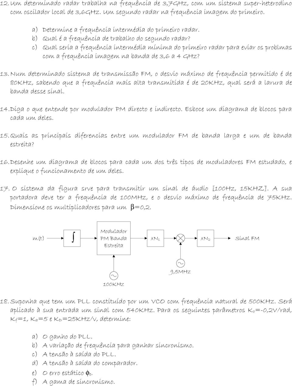 c) Qual seria a frequência intermédia mínima do primeiro radar para eviar os problmas com a frequência imagem na banda de 3,6 a 4 GHz? 13.