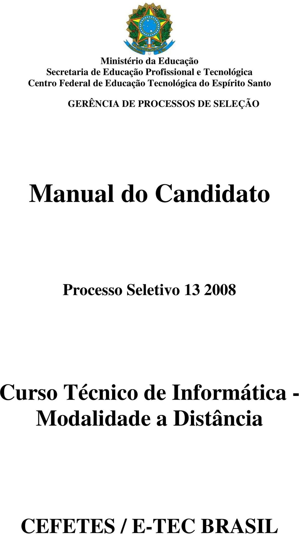 GERÊNCIA DE PROCESSOS DE SELEÇÃO Manual do Candidato Processo Seletivo