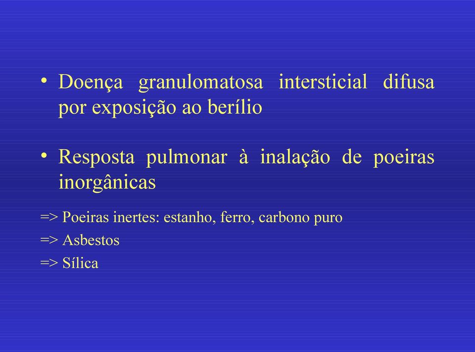 inalação de poeiras inorgânicas => Poeiras