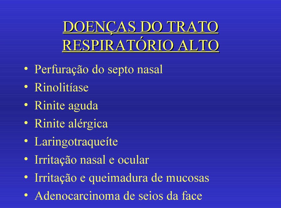 Laringotraqueíte Irritação nasal e ocular Irritação