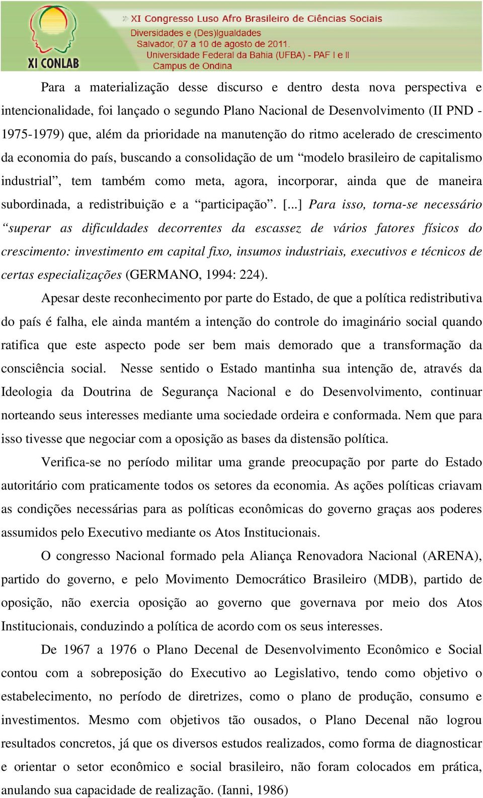 maneira subordinada, a redistribuição e a participação. [.