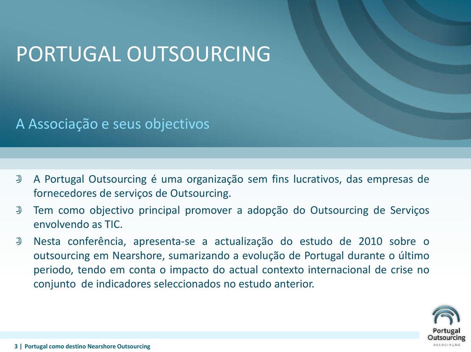 Nesta conferência, apresenta-se a actualização do estudo de 2010 sobre o outsourcing em Nearshore, sumarizando a evolução de Portugal durante o
