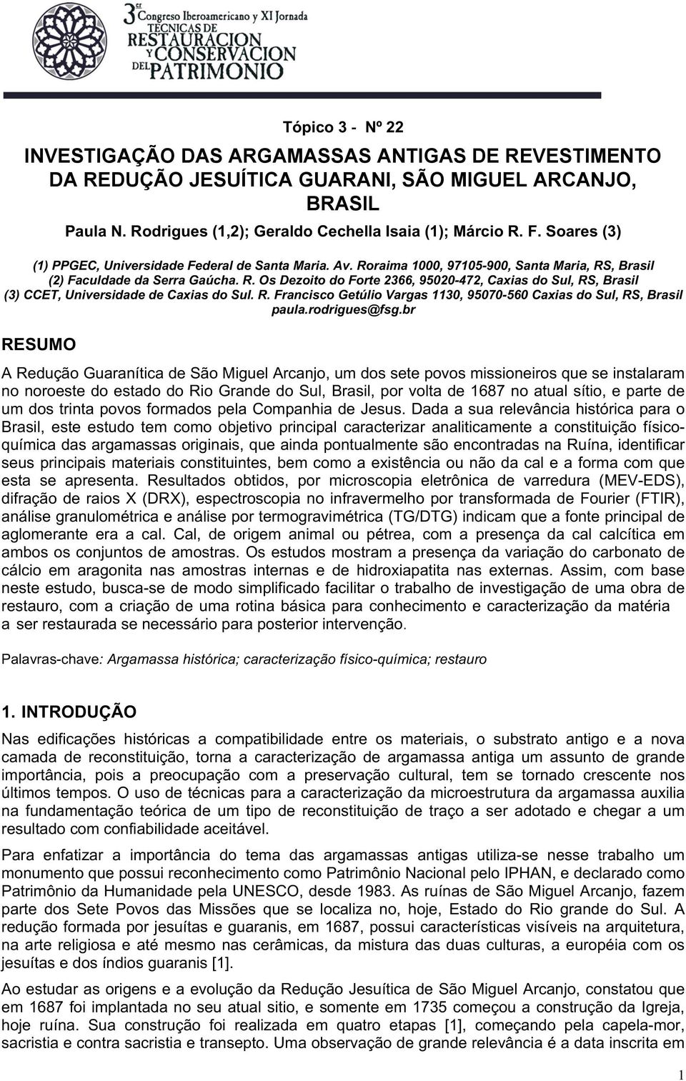R. Francisco Getúlio Vargas 1130, 95070-560 Caxias do Sul, RS, Brasil paula.rodrigues@fsg.