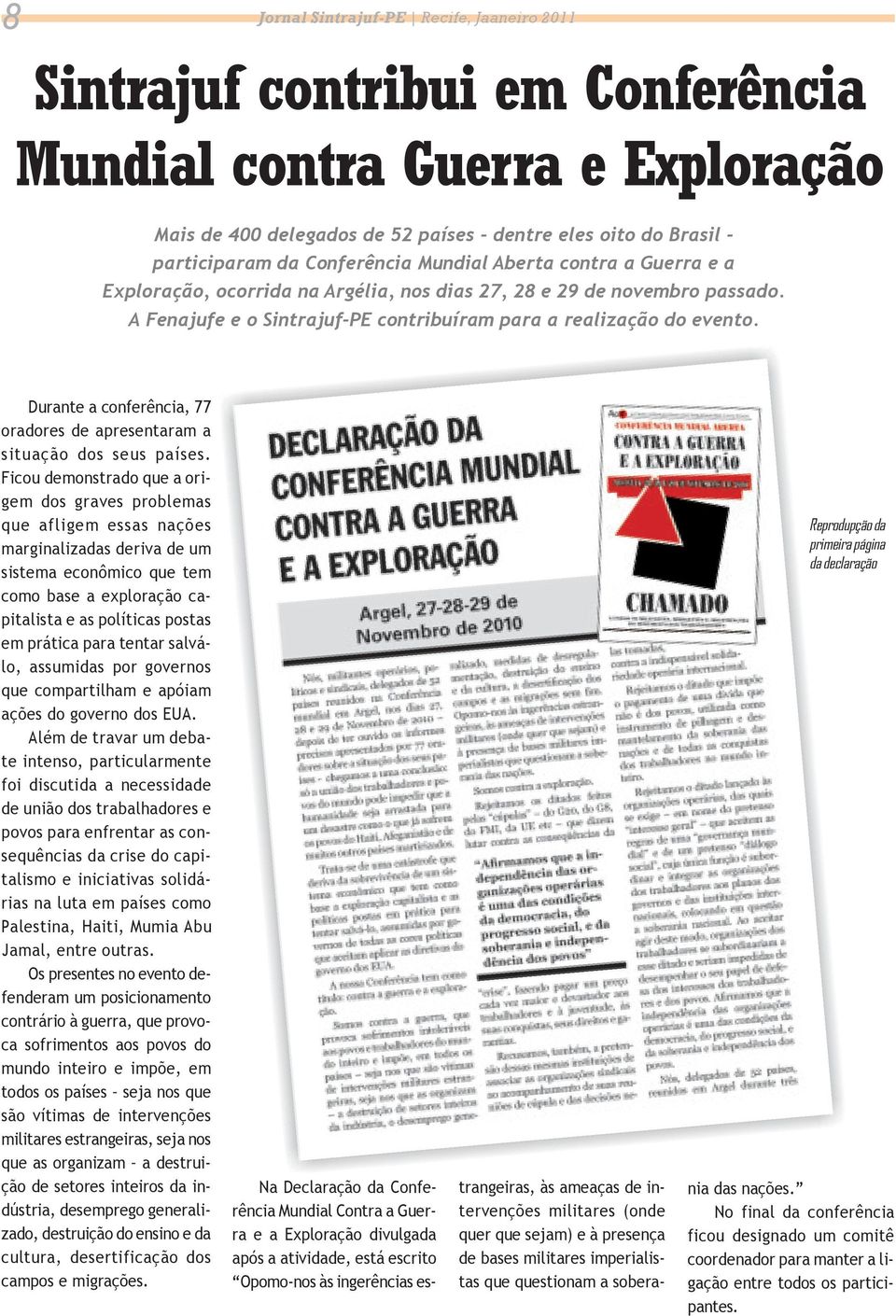 Durante a conferência, 77 oradores de apresentaram a situação dos seus países.