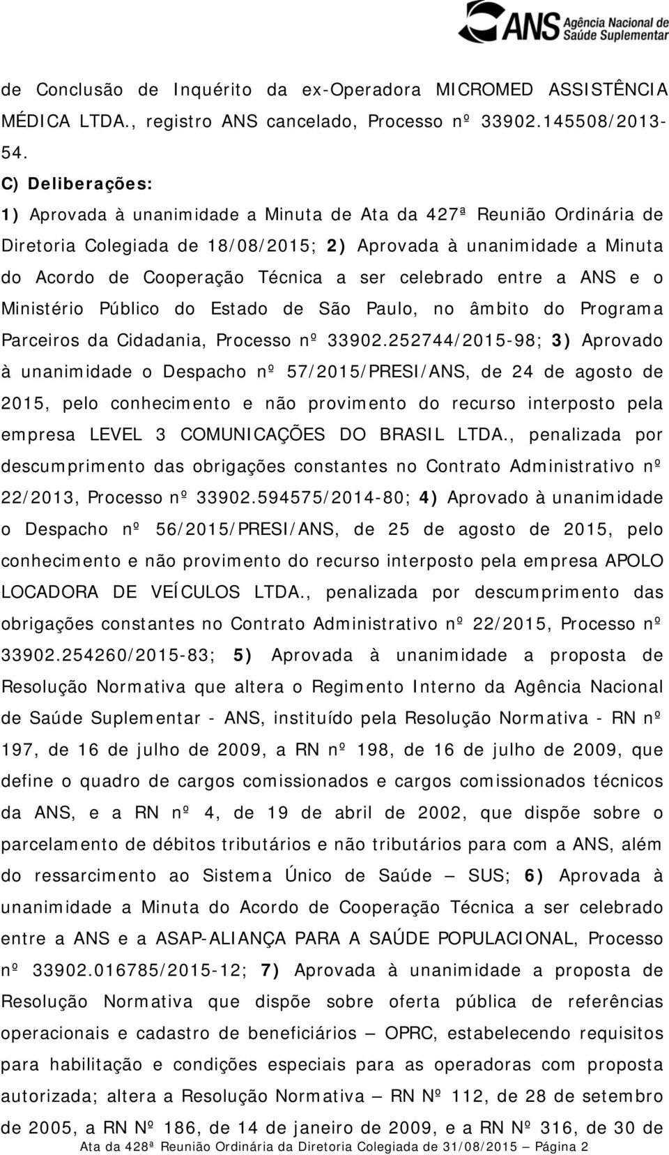 celebrado entre a ANS e o Ministério Público do Estado de São Paulo, no âmbito do Programa Parceiros da Cidadania, Processo nº 33902.