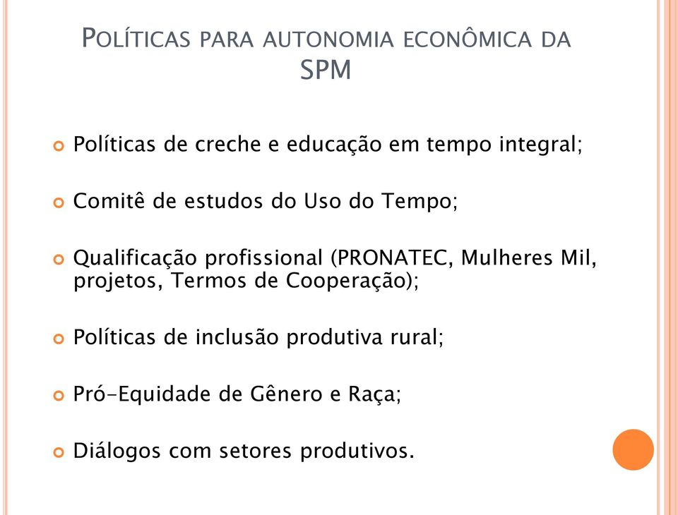 (PRONATEC, Mulheres Mil, projetos, Termos de Cooperação); Políticas de