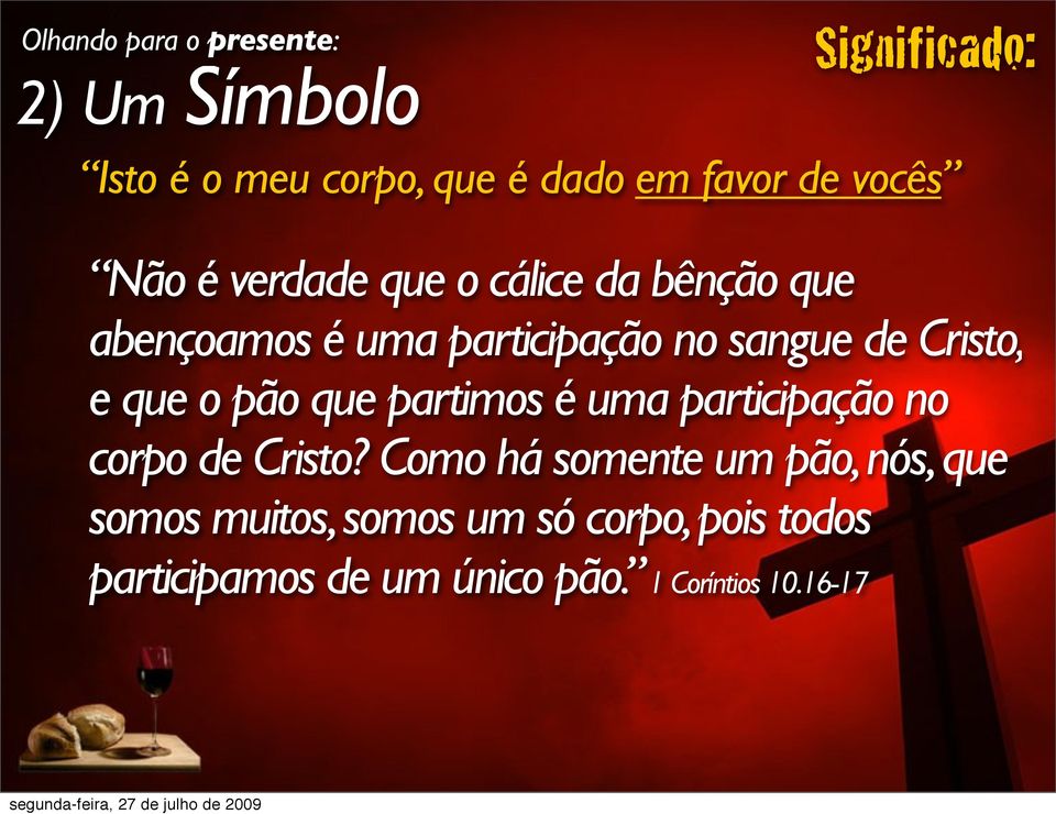 que o pão que partimos é uma participação no corpo de Cristo?