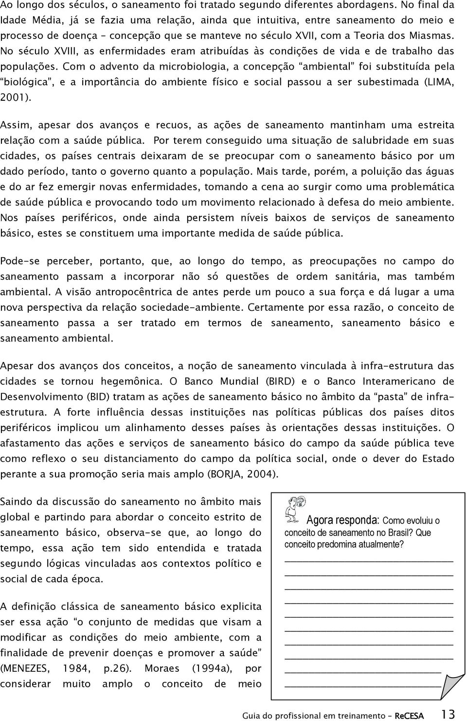 No século XVIII, as enfermidades eram atribuídas às condições de vida e de trabalho das populações.