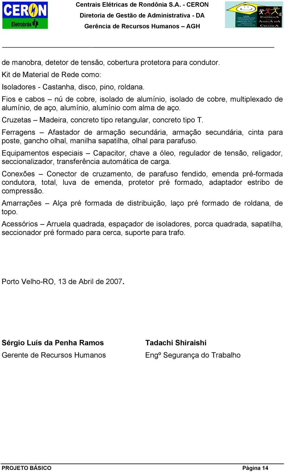 Ferragens Afastador de armação secundária, armação secundária, cinta para poste, gancho olhal, manilha sapatilha, olhal para parafuso.