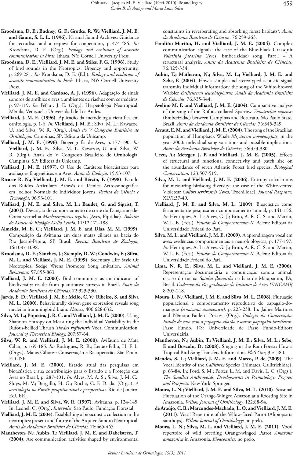 Study of bird sounds in the Neotropics: Urgency and opportunity, p. 269-281. In: Kroodsma, D. E. (Ed.). Ecology and evolution of acoustic communication in birds. Ithaca, NY: Cornell University Press.