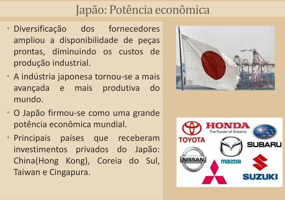 A indústria japonesa tornou-se a mais avançada e mais produtiva do mundo.