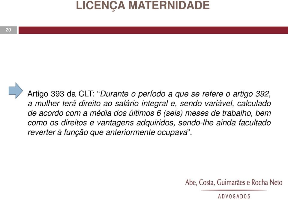 acordo com a média dos últimos 6 (seis) meses de trabalho, bem como os direitos e