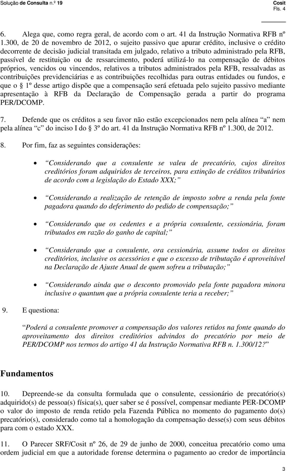 restituição ou de ressarcimento, poderá utilizá-lo na compensação de débitos próprios, vencidos ou vincendos, relativos a tributos administrados pela RFB, ressalvadas as contribuições previdenciárias