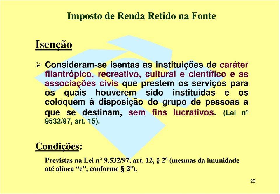 instituídas e os coloquem à disposição do grupo de pessoas a que se destinam, sem fins lucrativos.