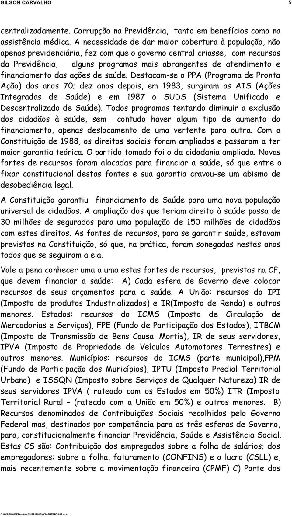 financiamento das ações de saúde.