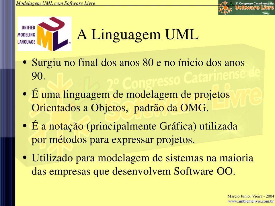 É a notação (principalmente Gráfica) utilizada por métodos para expressar