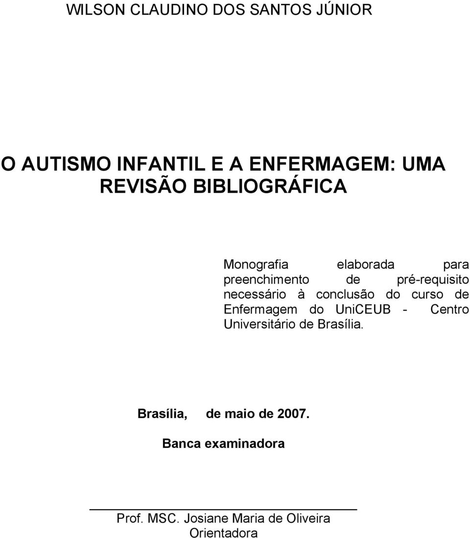 conclusão do curso de Enfermagem do UniCEUB - Centro Universitário de Brasília.