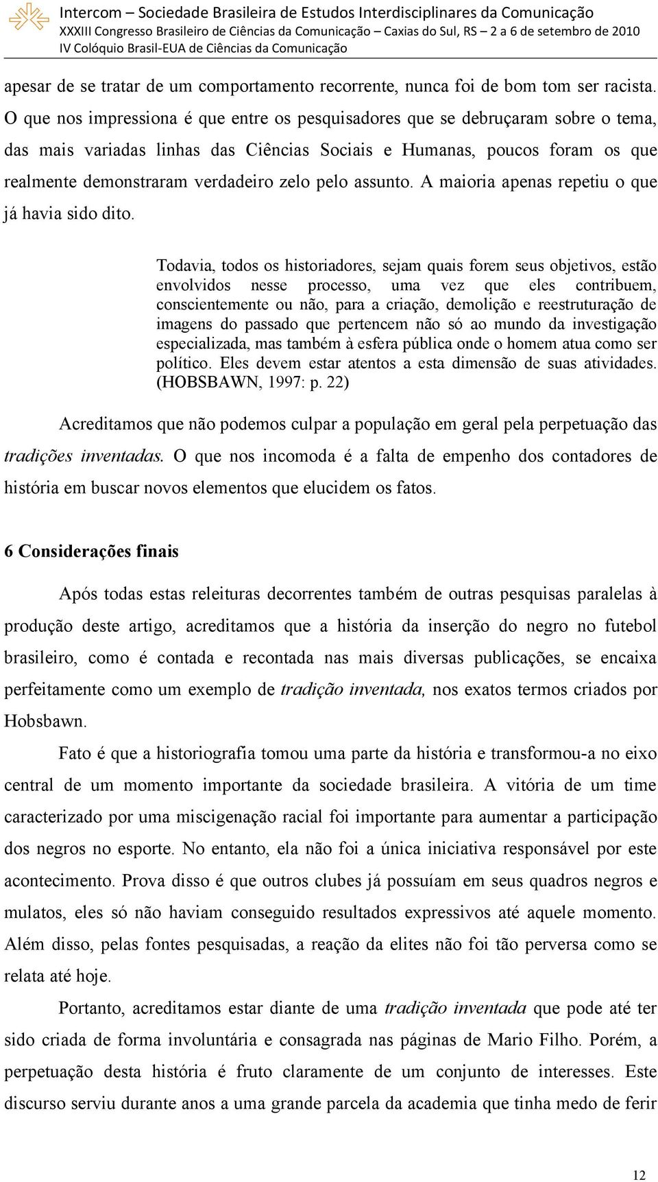 pelo assunto. A maioria apenas repetiu o que já havia sido dito.