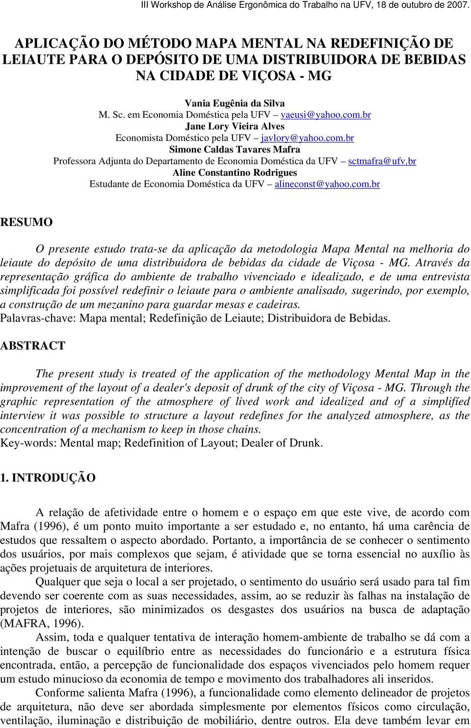 br Aline Constantino Rodrigues Estudante de Economia Doméstica da UFV alineconst@yahoo.com.