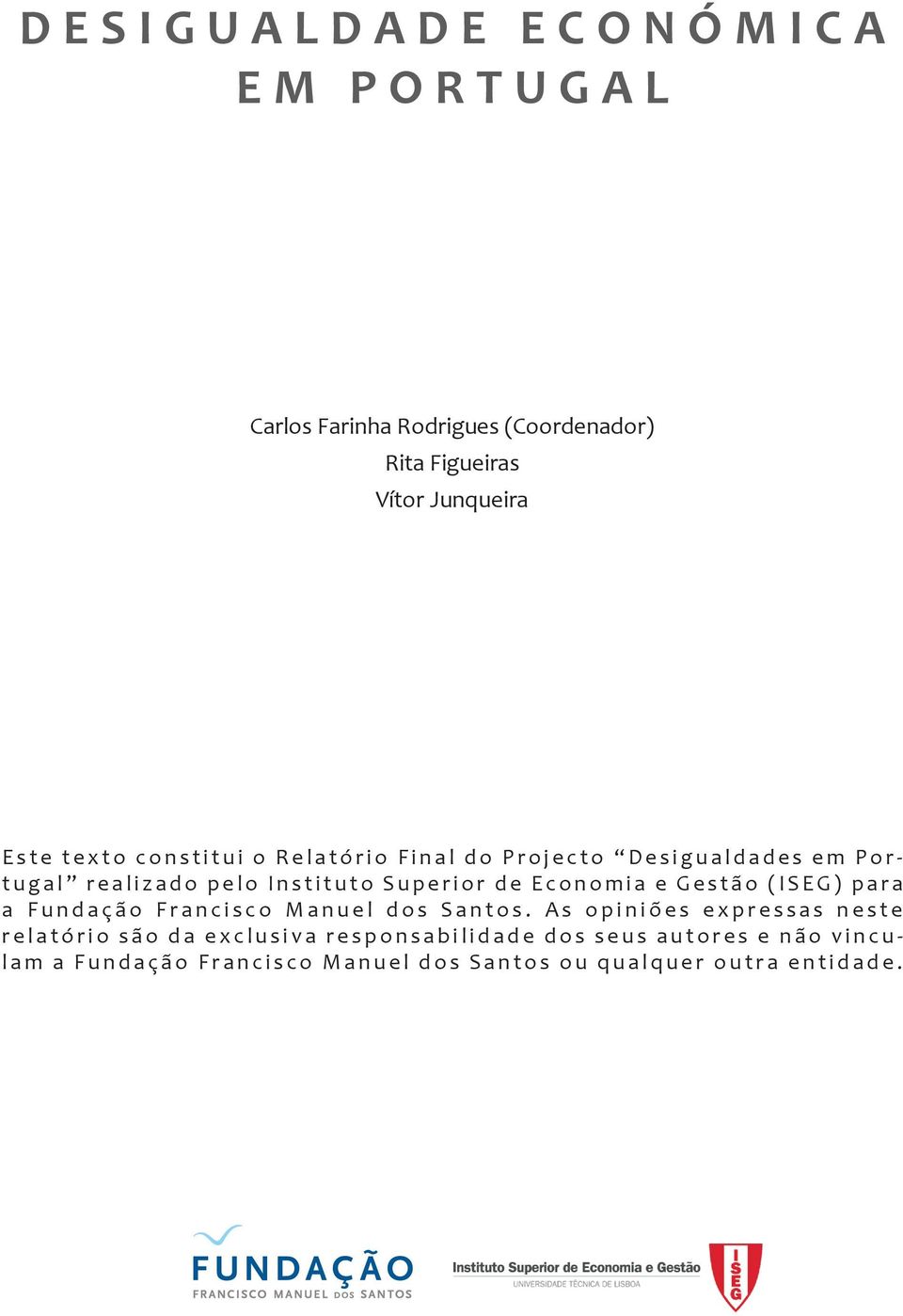 Economia e Gestão (ISEG) para a Fundação Francisco Manuel dos Santos.