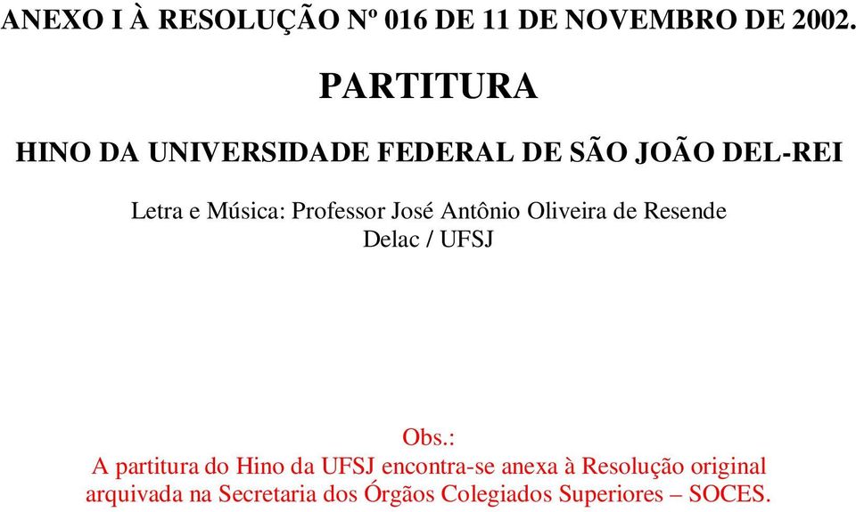 Professor José Antônio Oliveira de Resende Delac / UFSJ Obs.