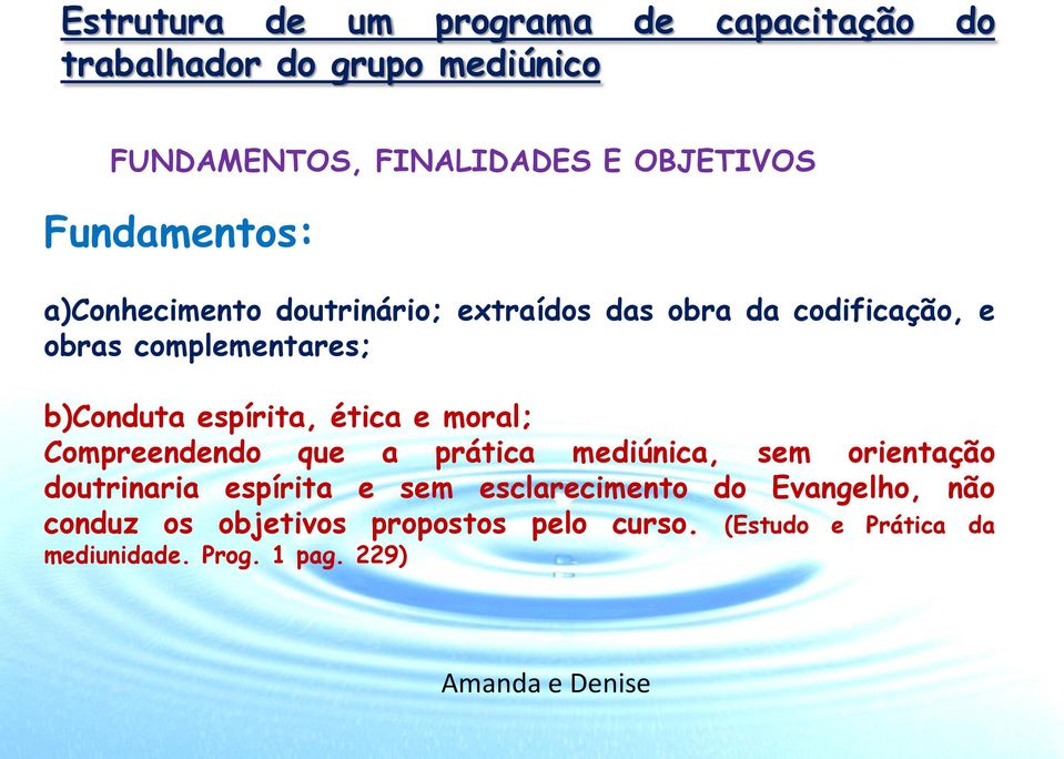 espírita, ética e moral; Compreendendo que a prática mediúnica, sem orientação doutrinaria espírita e sem