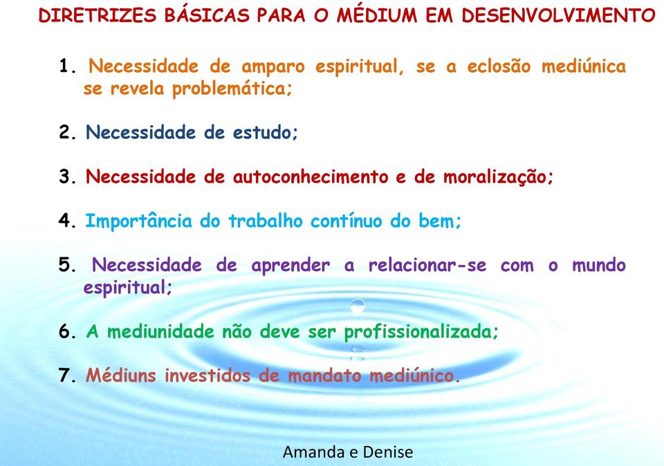 Necessidade de estudo; 3. Necessidade de autoconhecimento e de moralização; 4.