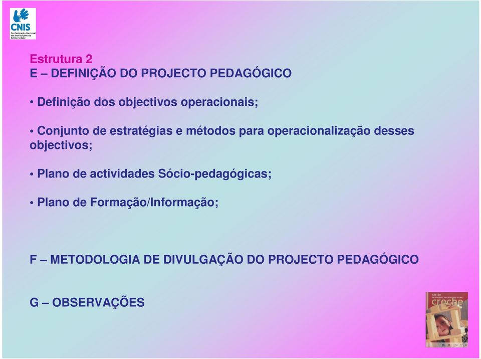 desses objectivos; Plano de actividades Sócio-pedagógicas; Plano de