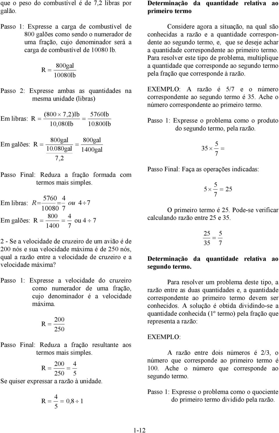 00gal 00gal 7, Passo Final: Reduza a fração formada com termos mais simples.