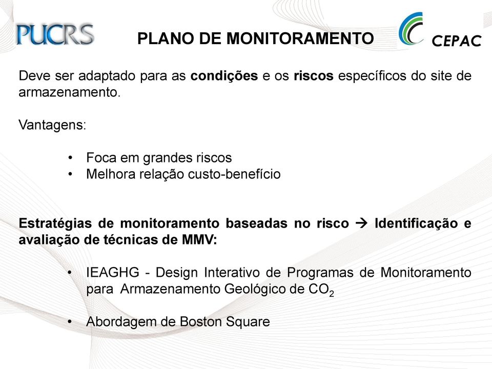 Vantagens: Foca em grandes riscos Melhora relação custo-benefício Estratégias de monitoramento