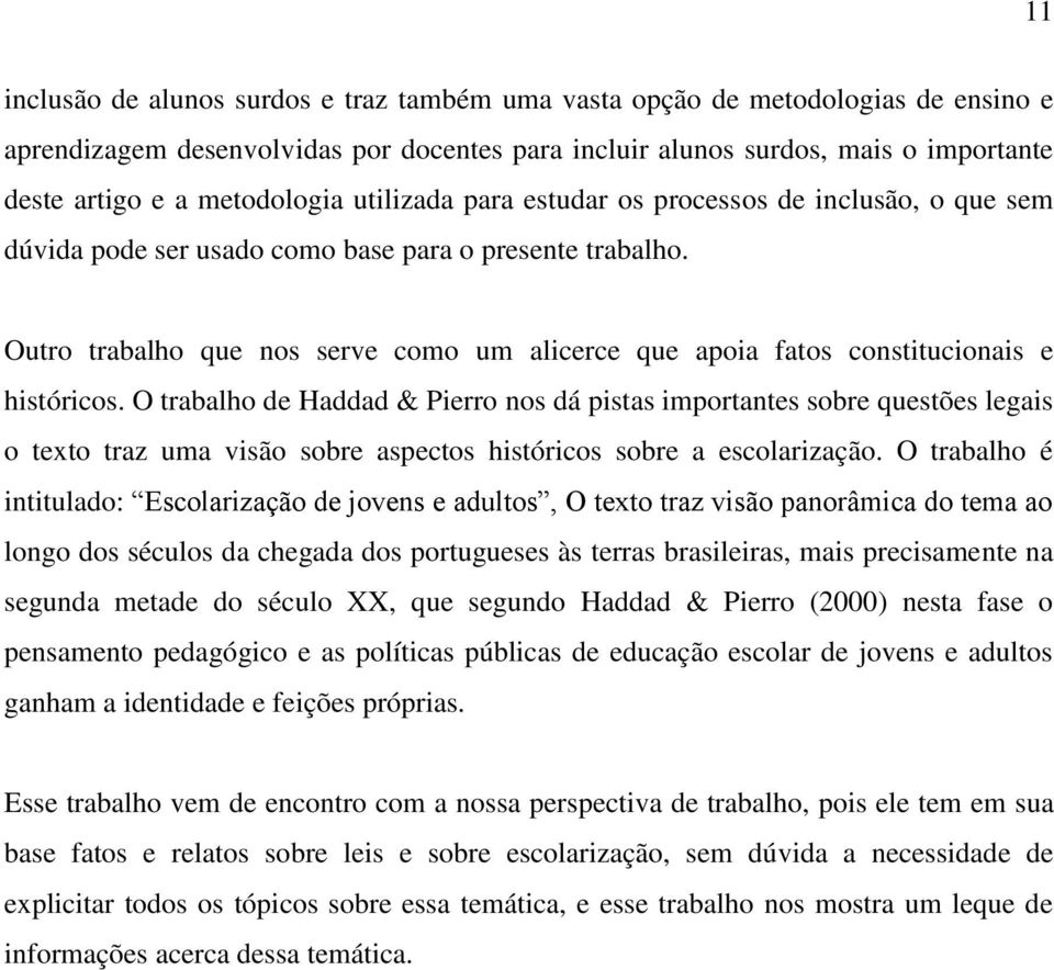 Outro trabalho que nos serve como um alicerce que apoia fatos constitucionais e históricos.