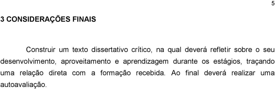 aproveitamento e aprendizagem durante os estágios, traçando uma