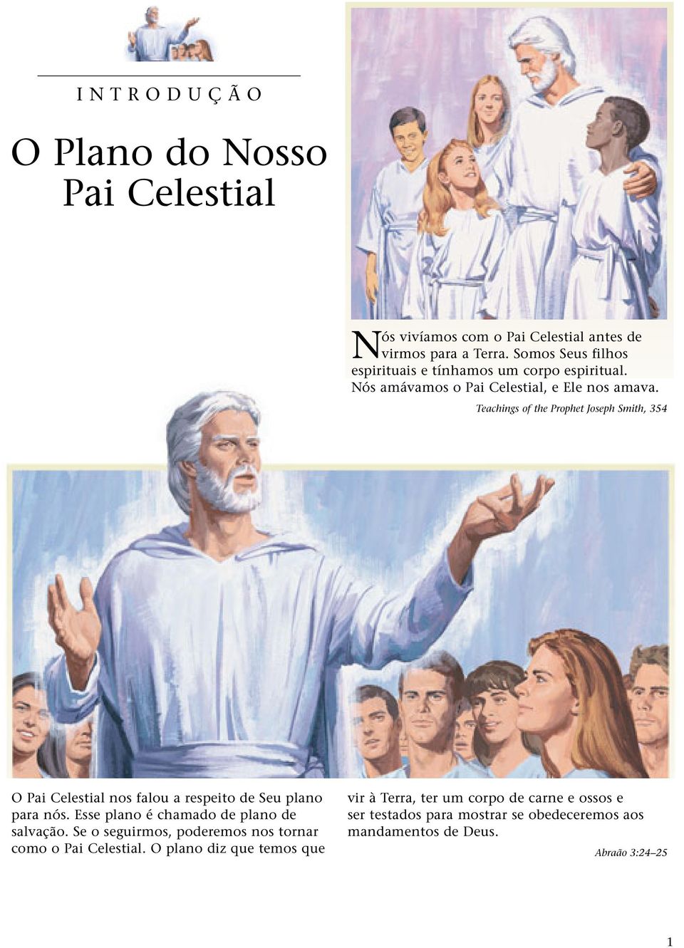 Teachings of the Prophet Joseph Smith, 354 O Pai Celestial nos falou a respeito de Seu plano para nós.