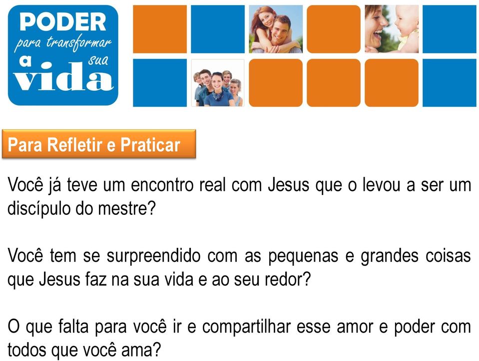 Você tem se surpreendido com as pequenas e grandes coisas que Jesus faz