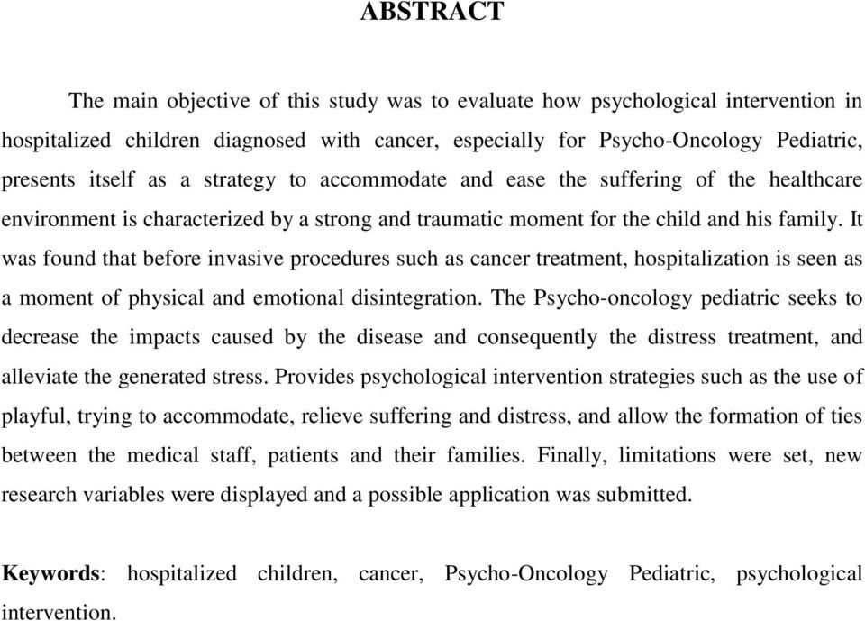 It was found that before invasive procedures such as cancer treatment, hospitalization is seen as a moment of physical and emotional disintegration.