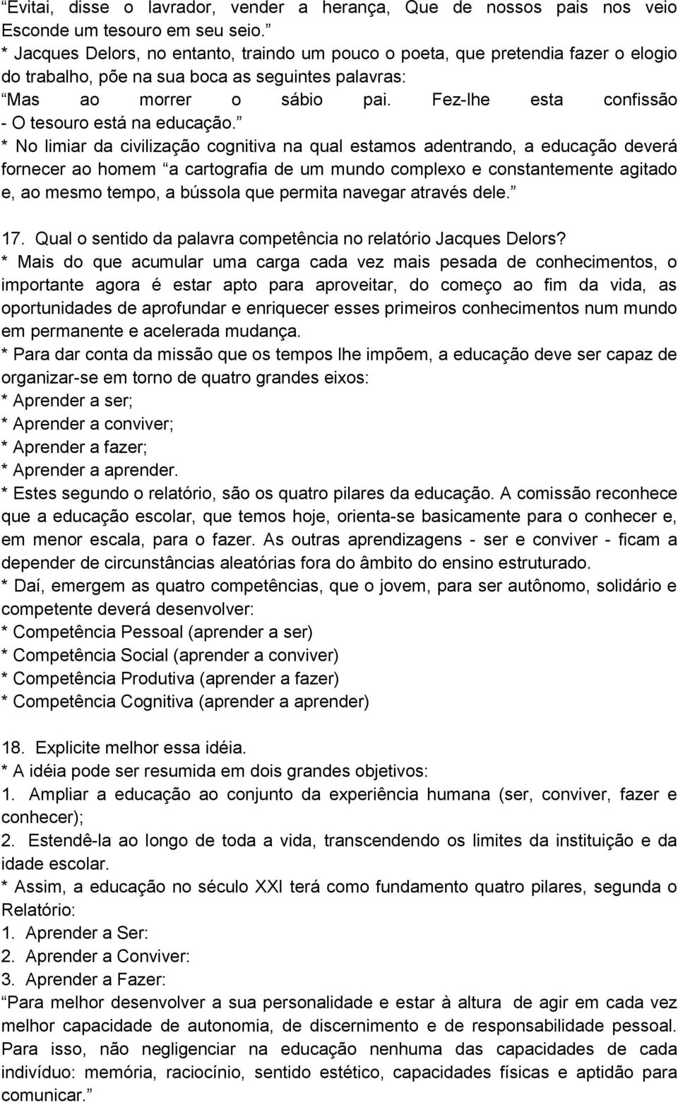 Fez-lhe esta confissão - O tesouro está na educação.