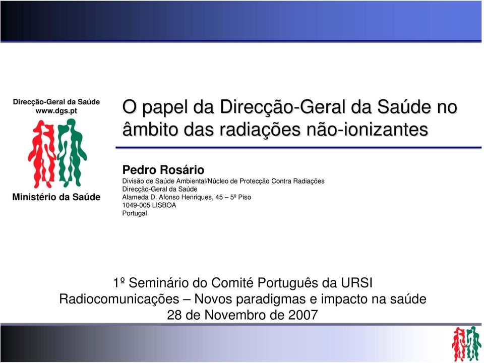 Pedro Rosário Divisão de Saúde Ambiental/Núcleo de Protecção Contra Radiações Direcção-Geral da Saúde