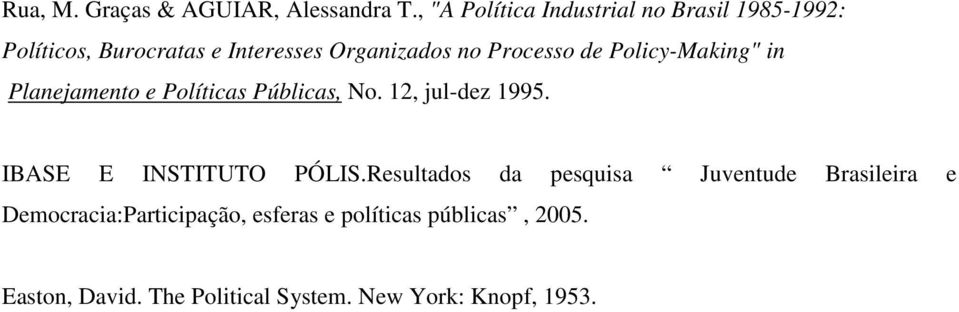 Processo de Policy-Making" in Planejamento e Políticas Públicas, No. 12, jul-dez 1995.