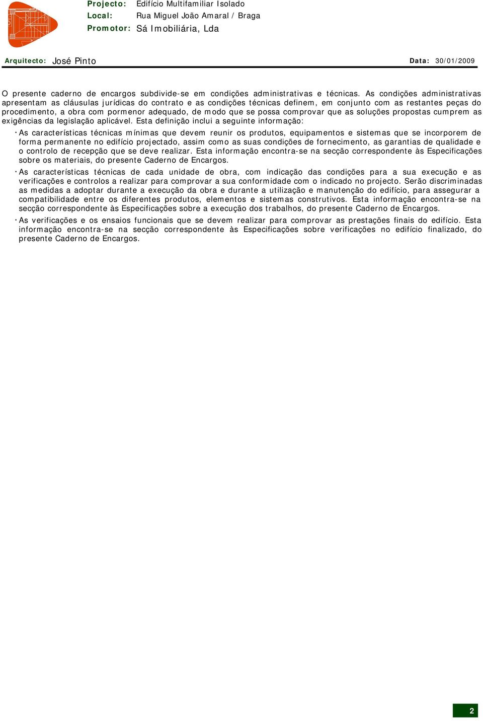 que se possa comprovar que as soluções propostas cumprem as exigências da legislação aplicável.