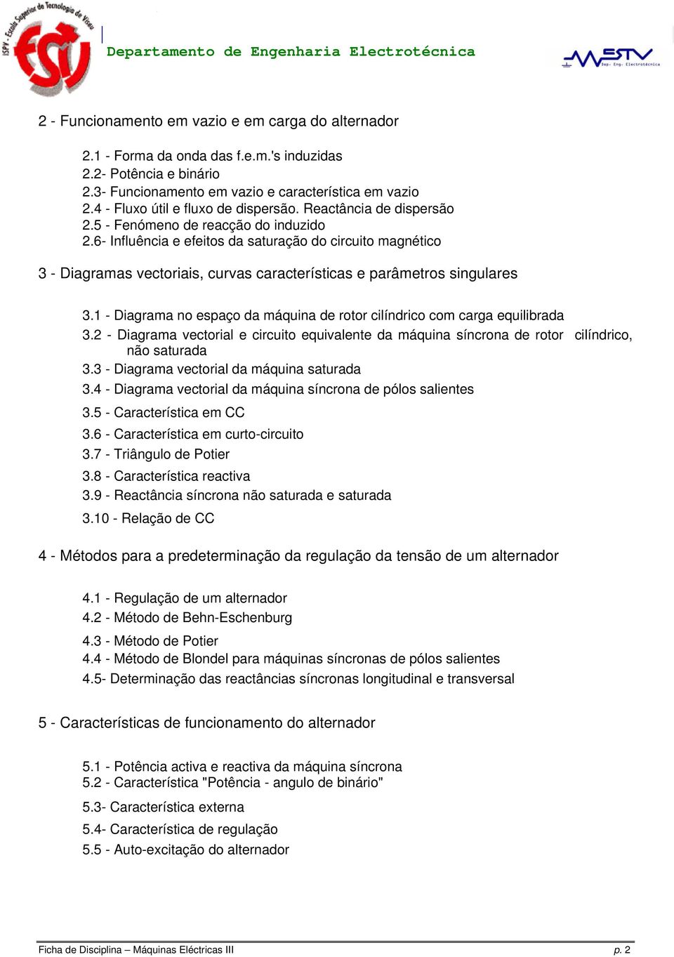 6- Influência e efeitos da saturação do circuito magnético 3 - Diagramas vectoriais, curvas características e parâmetros singulares 3.