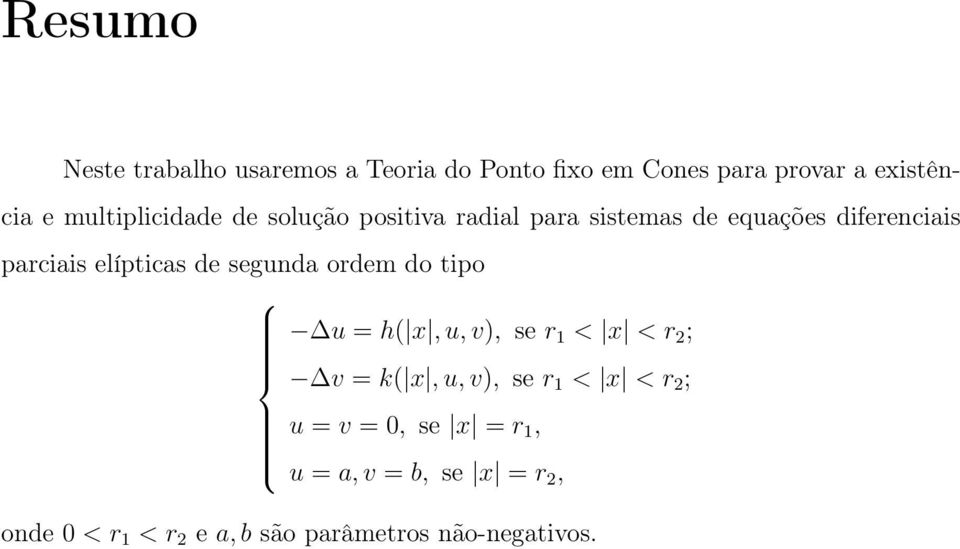 elípticas de segunda ordem do tipo u = h( x, u, v), se r 1 < x < r 2 ; v = k( x, u, v), se r 1 <