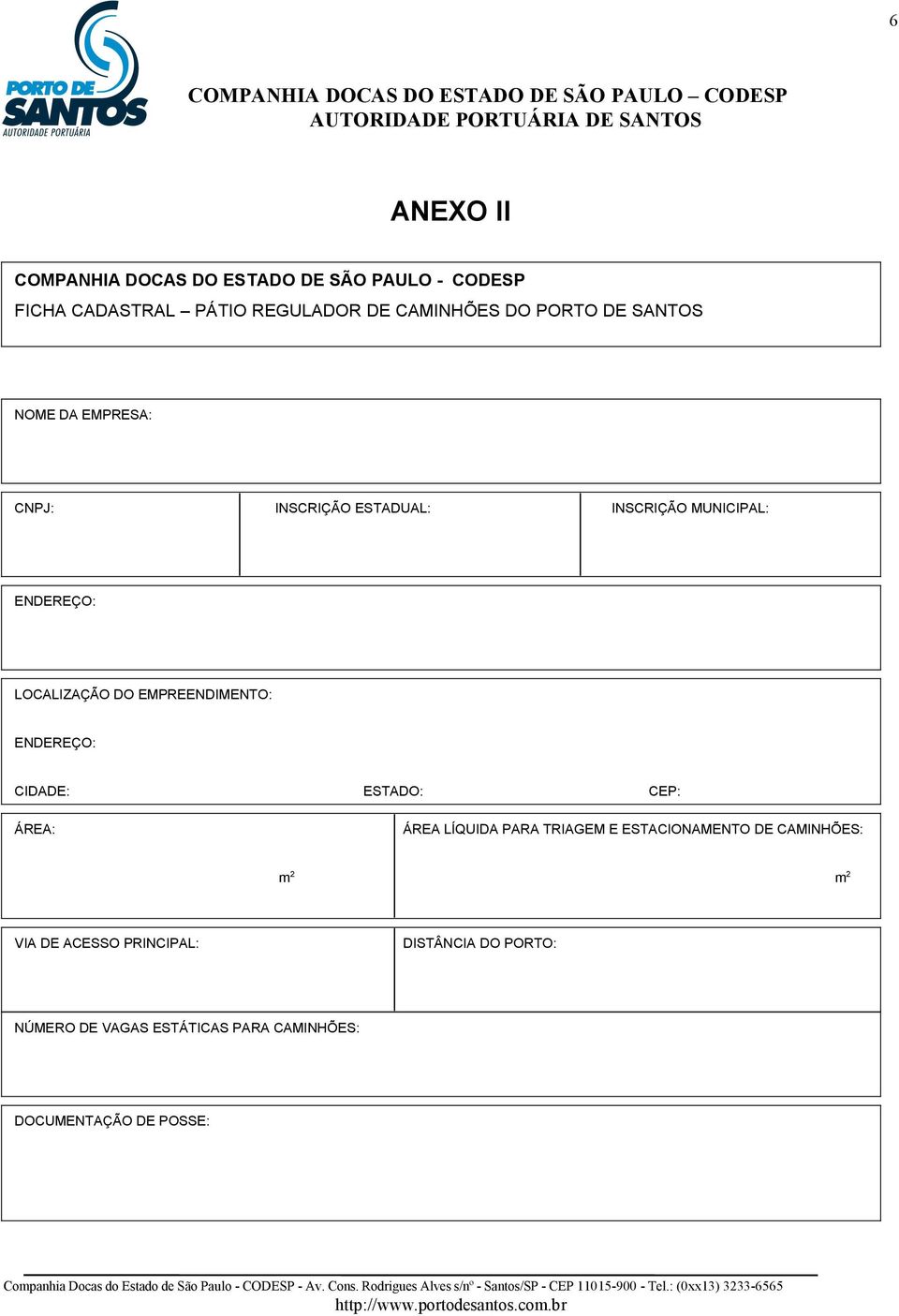 EMPREENDIMENTO: ENDEREÇO: CIDADE: ESTADO: CEP: ÁREA: ÁREA LÍQUIDA PARA TRIAGEM E ESTACIONAMENTO DE CAMINHÕES: