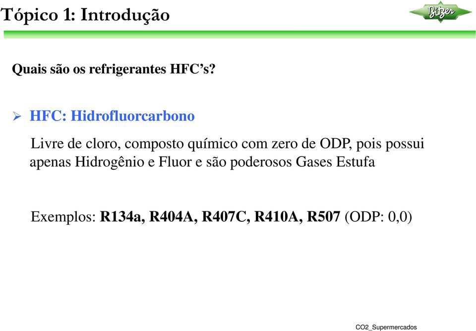 de ODP, pois possui apenas Hidrogênio e Fluor e são poderosos