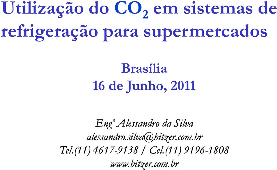 Alessandro da Silva alessandro.silva@bitzer.com.br Tel.