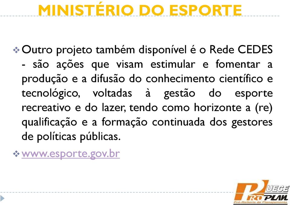 tecnológico, voltadas à gestão do esporte recreativo e do lazer, tendo como horizonte