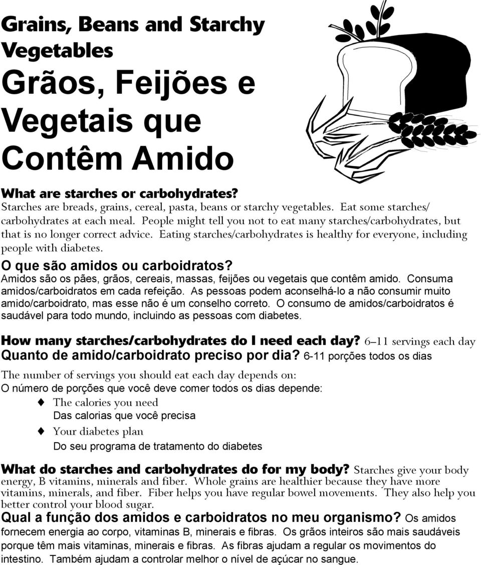 Eating starches/carbohydrates is healthy for everyone, including people with diabetes. O que são amidos ou carboidratos?
