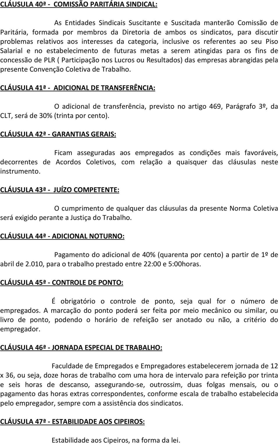 nos Lucros ou Resultados) das empresas abrangidas pela presente Convenção Coletiva de Trabalho.