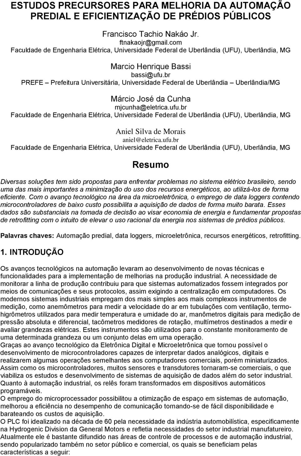 br PREFE Prefeitura Universitária, Universidade Federal de Uberlândia Uberlândia/MG Márcio José da Cunha mjcunha@eletrica.ufu.